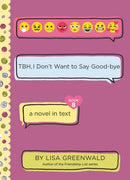 TBH, I Don't Want to Say Good-Bye-9780062991836