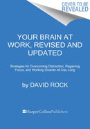 Your Brain at Work, Revised and Updated : Strategies for Overcoming Distraction, Regaining Focus, and Working Smarter All Day Long-9780063003156