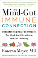 The Mind-Gut-Immune Connection : Understanding How Food Impacts Our Mind, Our Microbiome, and Our Immunity-9780063014794