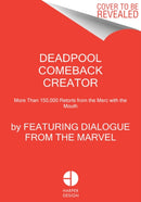Deadpool Comeback Creator : More Than 150,000 Retorts from the Merc with the Mouth-9780063023543