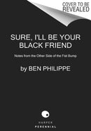 Sure, I'll Be Your Black Friend : Notes from the Other Side of the Fist Bump-9780063026445