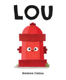Lou : A Children's Picture Book About a Fire Hydrant and Unlikely Neighborhood Hero-9780063054059