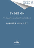 By Her Own Design : A Novel of Ann Lowe, Fashion Designer to the Social Register-9780063059740