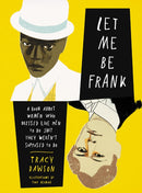 Let Me Be Frank : A Book About Women Who Dressed Like Men to Do Shit They Weren't Supposed to Do-9780063061064