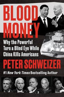 Blood Money : Why the Powerful Turn a Blind Eye While China Kills Americans-9780063061194