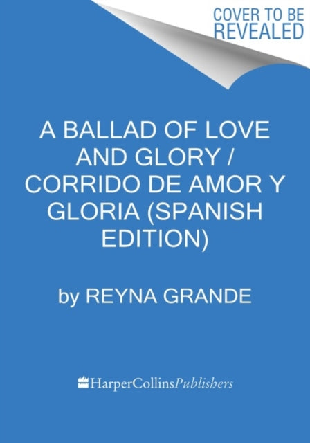 A Ballad of Love and Glory / Corrido de amor y gloria (Spanish edition) : Una novela-9780063072947