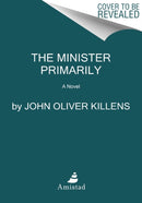 The Minister Primarily : A Novel-9780063079595