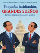 Pequena habitacion, grandes suenos/ Small Room, Big Dreams : El viaje de Julian y Joaquin Castro/ The Journey of Julian and Joaquin Castro-9780063080522
