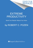 Extreme Productivity : Boost Your Results, Reduce Your Hours-9780063091047