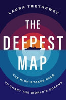 The Deepest Map : The High-Stakes Race to Chart the World's Oceans-9780063099951