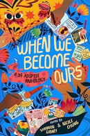 When We Become Ours : A YA Adoptee Anthology-9780063144408