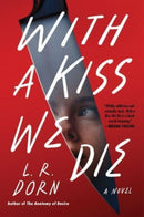 With a Kiss We Die : A Novel-9780063205109