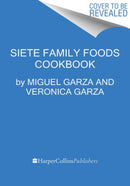 The Siete Table : Nourishing Mexican-American Recipes from Our Kitchen-9780063219168