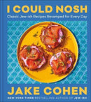 I Could Nosh : Classic Jew-ish Recipes Revamped for Every Day-9780063239708
