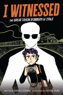 I Witnessed: The Great Train Robbery of 1963 : A Graphic Novel-9780063247246