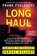 Long Haul : Hunting the Highway Serial Killers-9780063265165