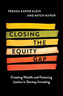 Closing the Equity Gap : Creating Wealth and Fostering Justice in Startup Investing-9780063268517
