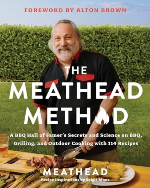 The Meathead Method : A BBQ Hall of Famer's Secrets and Science on BBQ, Grilling, and Outdoor Cooking with 114 Recipes-9780063272842