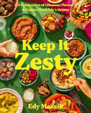 Keep It Zesty : A Celebration of Lebanese Flavors & Culture from Edy's Grocer-9780063280908