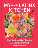My (Half) Latinx Kitchen : Half Recipes, Half Stories, All Latin American-9780063292536