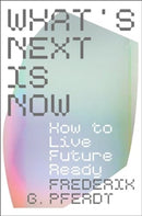 What's Next Is Now : How to Live Future Ready-9780063294868
