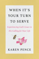 When It's Your Turn to Serve : Experiencing God's Grace in His Calling for Your Life-9780063303980