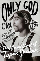 Only God Can Judge Me : The Many Lives of Tupac Shakur-9780063304574