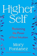 Higher Self : Reclaiming the Power of Your Intuition-9780063309999