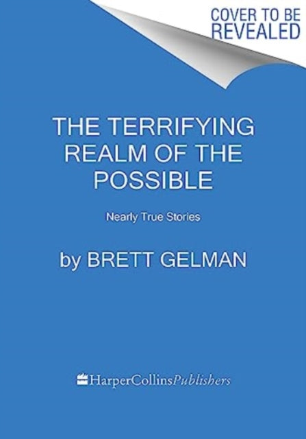 The Terrifying Realm of the Possible : Nearly True Stories-9780063315976