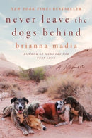 Never Leave the Dogs Behind : A Memoir-9780063316102