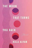 The Moon That Turns You Back : Poems-9780063317475