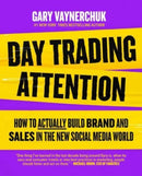 Day Trading Attention : How to Actually Build Brand and Sales in the New Social Media World-9780063317598