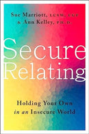 Secure Relating : Holding Your Own in an Insecure World-9780063334557