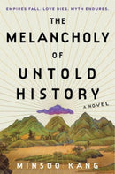 The Melancholy of Untold History : A Novel-9780063337503
