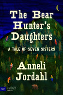 The Bear Hunter's Daughters : A Tale of Seven Sisters-9780063338845