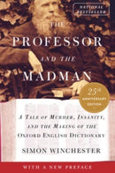 The Professor and the Madman : A Tale of Murder, Insanity, and the Making of the Oxford English Dictionary-9780063341906