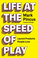 Life at the Speed of Play