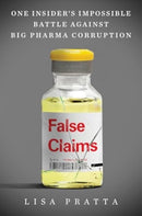 False Claims : One Insider's Impossible Battle Against Big Pharma Corruption-9780063371101