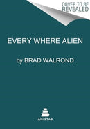 Every Where Alien-9780063377998
