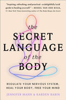 The Secret Language of the Body : Regulate Your Nervous System, Heal Your Body, Free Your Mind-9780063382381