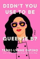 Didn't You Use to Be Queenie B? : A Novel-9780063393110