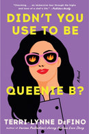 Didn't You Use to Be Queenie B? : A Novel-9780063393127