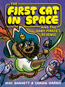 The First Cat in Space and the Baby Pirate's Revenge : A Graphic Novel-9780063415508