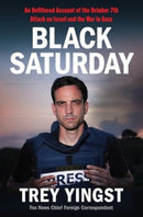 Black Saturday : An Unfiltered Account of the October 7th Attack on Israel and the War in Gaza-9780063420052