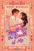 You'll Be the Death of Me : A Novel-9780063420403