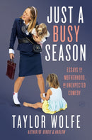 Just a Busy Season : Essays on Motherhood, an Unexpected Comedy-9780063422377