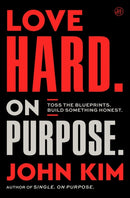 Love Hard On Purpose : Toss the Blueprints. Build Something Honest.-9780063442863