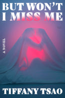 But Won't I Miss Me : A Novel-9780063448490