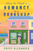How to Find a Romance in a Bookshop : A Novel-9780063463424