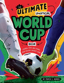 The Ultimate Unofficial World Cup Book : Legends, Stats, and Stories from Soccer's Biggest Game-9780063468405